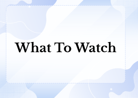 What To Watch